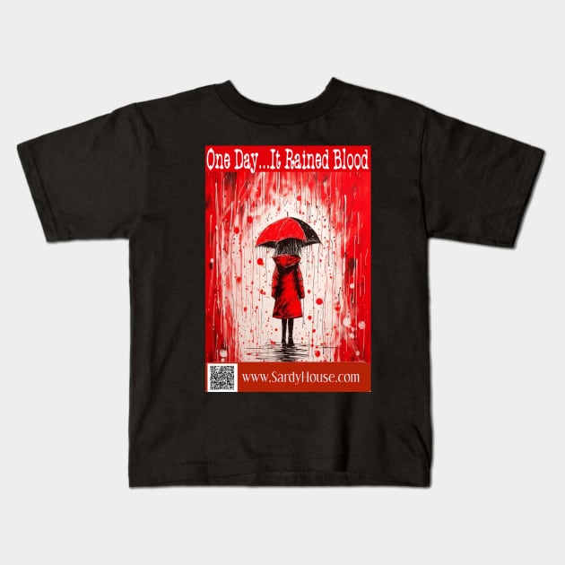 One Day It Rained Blood Kids T-Shirt by SardyHouse
